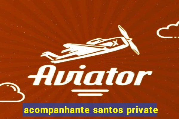 acompanhante santos private